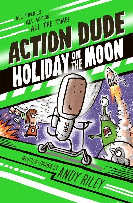 Action Dude Holiday on the Moon: Book 2 - Riley, Andy