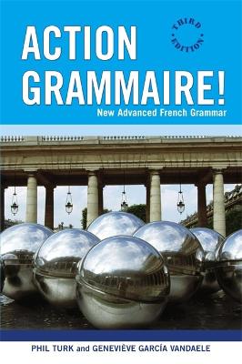 Action Grammaire!: New Advanced French Grammar - Turk, Phil, and Vandale, Genevieve Garcia