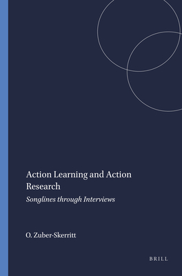 Action Learning and Action Research: Songlines Through Interviews - Zuber-Skerritt, Ortrun