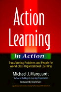Action Learning in Action - Marquardt, Michael J, EdD (Preface by), and Revans, Reginald (Foreword by)
