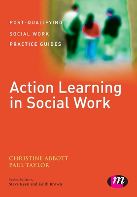 Action Learning in Social Work - Abbott, Christine, and Taylor, Paul