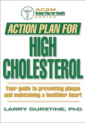 Action Plan for High Cholesterol - Durstine, J Larry, and American College of Sports Medicine