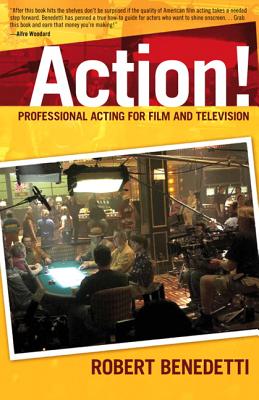 Action! Professional Acting for Film and Television - Benedetti, Robert