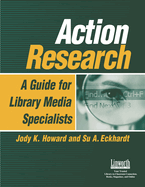 Action Research: A Guide for Library Media Specialists