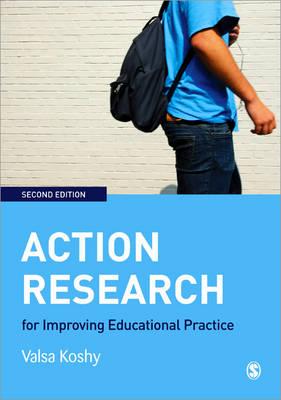 Action Research for Improving Educational Practice: A Step-By-Step Guide - Koshy, Valsa