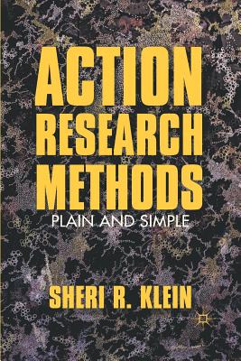 Action Research Methods: Plain and Simple - Klein, S (Editor)