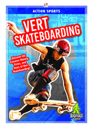 Action Sports: Vert Skateboarding