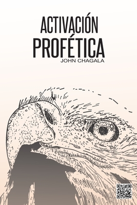 Activacin Proftica: Manual Prctico - Rubio, Javier (Editor), and Chagala, John