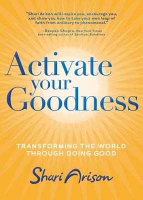 Activate Your Goodness: Transforming the World Through Doing Good - Arison, Shari