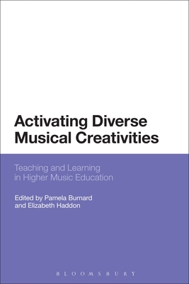 Activating Diverse Musical Creativities - Burnard, Pamela (Editor), and Haddon, Elizabeth (Editor)