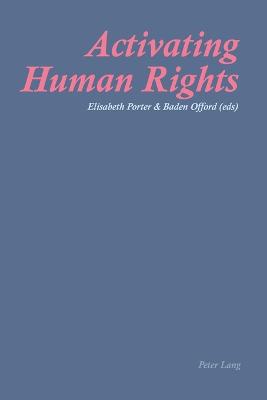 Activating Human Rights - Porter, Elisabeth (Editor), and Offord, Baden (Editor)