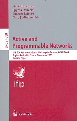Active and Programmable Networks - Hutchison, David (Editor), and Denazis, Spyros (Editor), and Lefevre, Laurent (Editor)