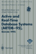Active and Real-Time Database Systems (Artdb-95): Proceedings of the First International Workshop on Active and Real-Time Database Systems, Skovde, Sweden, 9-11 June 1995