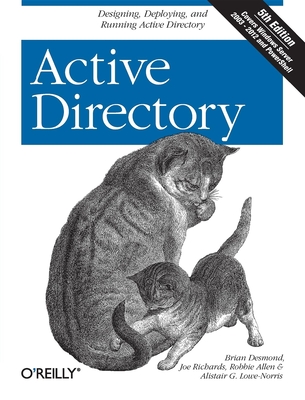 Active Directory: Designing, Deploying, and Running Active Directory - Desmond, Brian, and Richards, Joe, and Allen, Robbie
