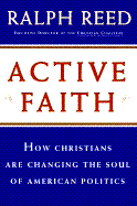 Active Faith: How Christians Are Changing the Face of American Politics