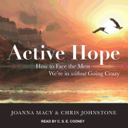 Active Hope: How to Face the Mess We're in Without Going Crazy