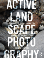 Active Landscape Photography: Theoretical Groundwork for Landscape Architecture