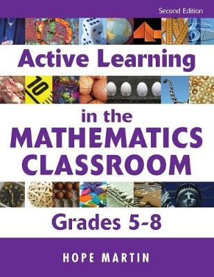 Active Learning in the Mathematics Classroom, Grades 5-8 - Martin, Hope M