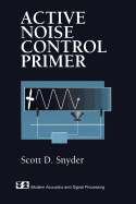 Active Noise Control Primer - Snyder, Scott D.