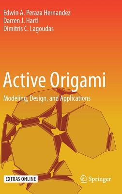 Active Origami: Modeling, Design, and Applications - Peraza Hernandez, Edwin A., and Hartl, Darren J., and Lagoudas, Dimitris C.