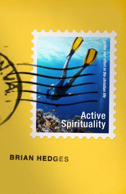 Active Spirituality: Grace and Effort in the Christian Life - Hedges, Brian G