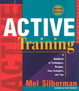 Active Training: A Handbook of Techniques, Designs, Case Examples, and Tips