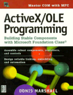 Active X/OLE Programming: Building Stable Components with Microsoft Foundation Class - Marshall, Donis