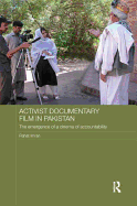 Activist Documentary Film in Pakistan: The Emergence of a Cinema of Accountability