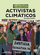 Activistas Climticos (Climate Activists): Una Gu?a Grfica (a Graphic Guide)