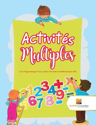 Activits Multiples: Livre D'Apprentissage Permis Cahier D'Activits de Mathmatiques CM2 - Activity Crusades