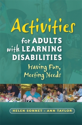 Activities for Adults with Learning Disabilities: Having Fun, Meeting Needs - Sonnet, Helen, and Taylor, Ann