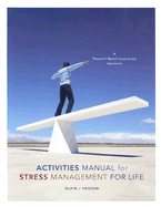 Activities Manual for Stress Management for Life: A Research-Based Experiential Approach