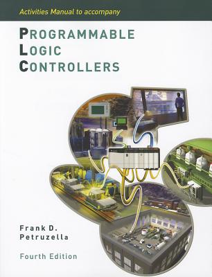 Activities Manual to Accompany Programmable Logic Controllers - Petruzella, Frank D