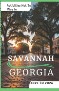 Activities Not To Miss in Savannah, Georgia 2025 to 2026: Fun Activities, Must do's and Hidden Gems