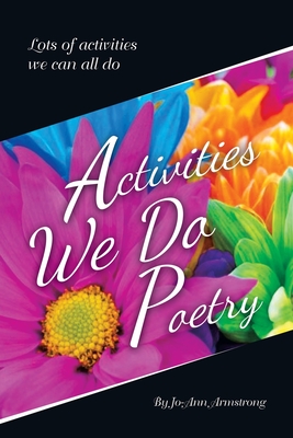 Activities We Do Poetry: Lots of activities we can all do - Armstrong, Jo-Ann