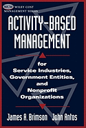 Activity-Based Management: For Service Industries, Government Entities, and Nonprofit Organizations