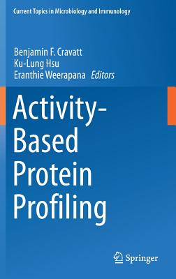 Activity-Based Protein Profiling - Cravatt, Benjamin F (Editor), and Hsu, Ku-Lung (Editor), and Weerapana, Eranthie (Editor)