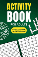 Activity Book For Adults: Bonus Content: 50 FREE Mazes!