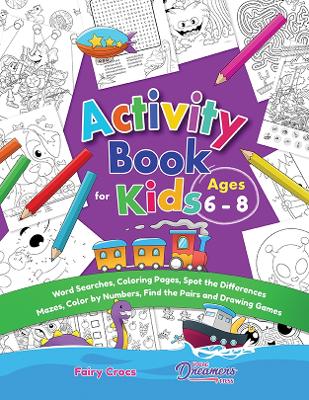 Activity Book for Kids Ages 6-8: Word Searches, Coloring Pages, Spot the Differences, Mazes, Color by Numbers and More - Press, Young Dreamers, and Crocs, Fairy (Illustrator)