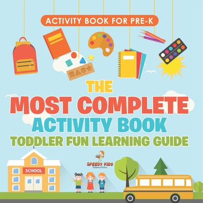 Activity Book for Prek. The Most Complete Activity Book Toddler Fun Learning Guide 100 Exercises featuring Basic Concepts for Mastery (Letters, Shapes, Numbers and Colors) - Jupiter Kids