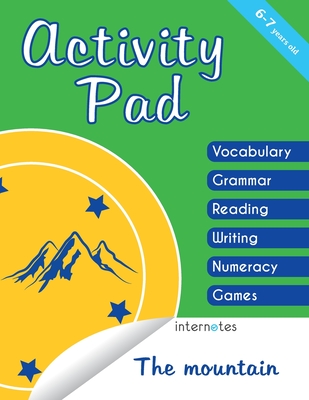 Activity pad: 6-7 years old - The mountain - Vocabulary, grammar, reading, writing, numeracy, games - Internotes