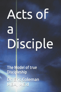 Acts of a Disciple: The Model of true Discipleship