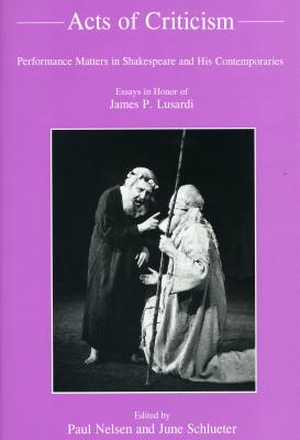 Acts of Criticism - Nelsen, Paul (Editor), and Schlueter, June, Professor (Editor)