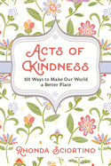 Acts of Kindness: 101 Ways to Make the World a Better Place