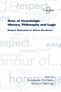Acts of Knowledge: History, Philosophy and Logic: Essays Dedicated to Goran Sundholm
