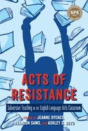 Acts of Resistance [Op]: Subversive Teaching in the English Language Arts Classroom