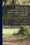 Acts of the Legislative Council of the Territory of Florida: Passed at Their Sixth Session, 1827-1828; 1827/1828