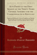 Acts Passed at the First Session of the Thirty-Third General Assembly for the Commonwealth of Kentucky: Begun and Held in the Town of Frankfort, on Monday the First Day of November, in the Year of Our Lord 1824, and of the Commonwealth the Thirty-Third