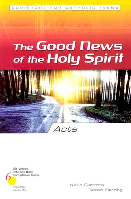 Acts: The Good New of the Holy Spirit - Perrotta, Kevin, Mr., and Darring, Gerald, Mr.