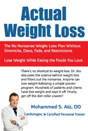 Actual Weight Loss: The No Nonsense Weight Loss Plan Without Gimmicks, Diets, Fads, and Restrictions
